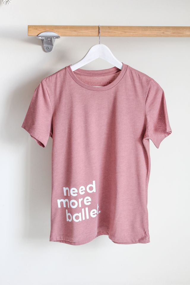 T-SHIRT NEED MORE BALLET